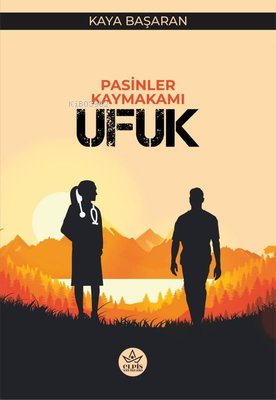 Pasinler Kaymakamı Ufuk | Kaya Başaran | Elpis Yayınları