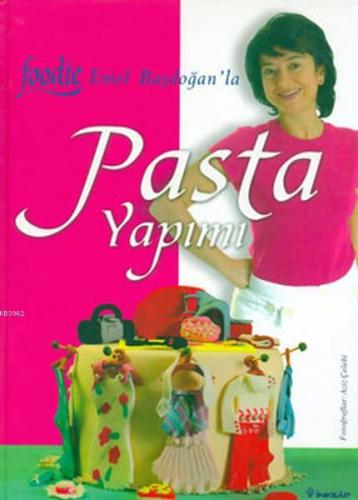 Pasta Yapımı Foodie Emel Başdoğan | Emel Başdoğan | İnkılâp Kitabevi