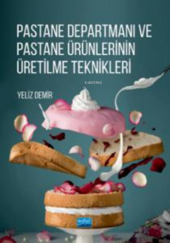 Pastane Departmanı ;Pastane Ürünlerinin Üretilme Teknikleri | Yeliz De