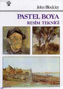 Pastel Boya Resim Tekniği | John Blockley | İnkılâp Kitabevi