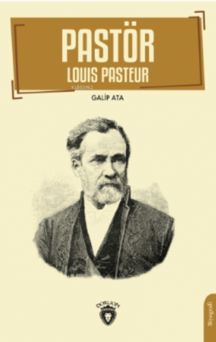 Pastör (Louis Pasteur) | Galip Ata | Dorlion Yayınevi