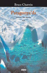 Patagonya´da | Bruce Chatwin | Yapı Kredi Yayınları ( YKY )