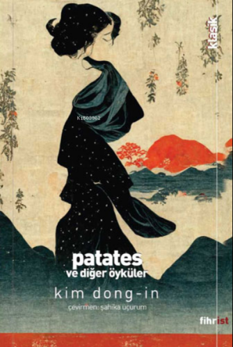 Patates ve Diğer Öyküler | Kim Dongin | Fihrist Kitap