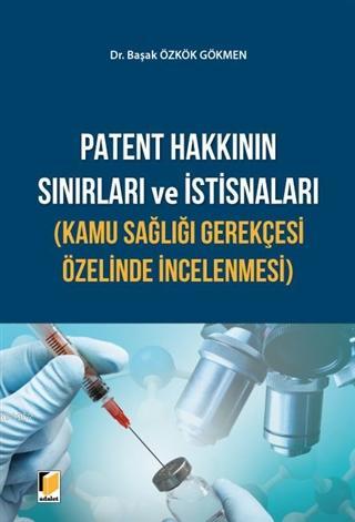 Patent Hakkının Sınırları ve İstisnaları (Kamu Sağlığı Gerekçesi Özeli