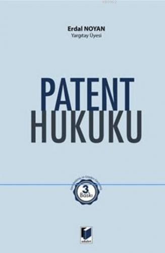 Patent Hukuku (Ciltli) | Erdal Noyan | Adalet Yayınevi