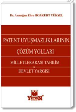 Patent Uyuşmazlıklarının Çözüm Yolları | Kolektif1 | Yetkin Yayınları