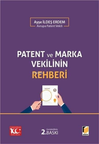 Patent ve Marka Vekilinin Rehberi | Ayşe İldeş Erdem | Adalet Yayınevi