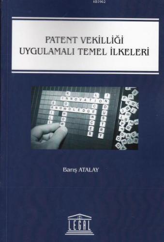 Patent Vekilliği Uygulamalı Temel İlkeleri | Barış Atalay | Legal Yayı