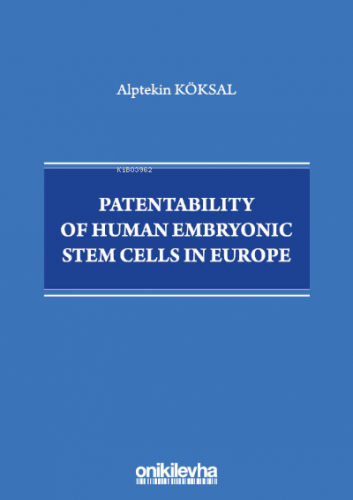 Patentability of Human Embryonic Stem Cells in Europe | Alptekin Köksa