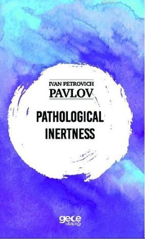 Pathological İnertness | Ivan Petroviç Pavlov | Gece Kitaplığı Yayınla