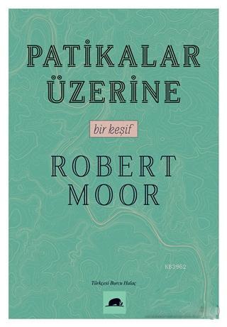 Patikalar Üzerine; Bir Keşif | Robert Moor | Kolektif Kitap