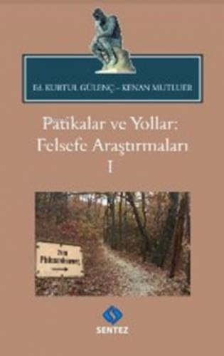 Patikalar ve Yollar: Felsefe Araştırmaları 1 | Kurtul Gülenç | Sentez 