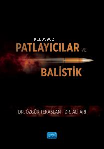 Patlayıcılar ve Balistik | Ali Arıcı | Nobel Akademik Yayıncılık