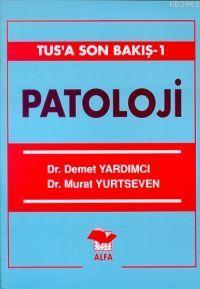 Patoloji TUS'a Son Bakış 1 | Demet Yurtseven | Alfa Basım Yayım Dağıtı