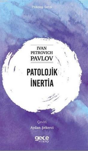 Patolojik İnertia | Ivan Petroviç Pavlov | Gece Kitaplığı Yayınları