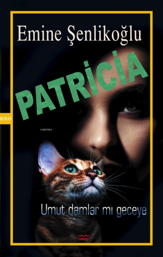 Patricia;Umut Damlar mı Geceye | Emine Şenlikoğlu | Mektup Yayınları