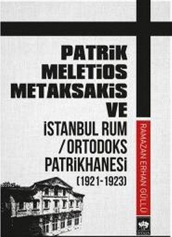 Patrik Meletios Metaksakis ve İstanbul Rum Ortadoks Patrikhanesi; 1921