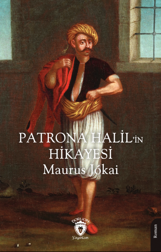 Patrona Halil’in Hikayesi | Maurus Jokai | Dorlion Yayınevi