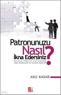 Patronunuzu Nasıl İkna Edersiniz? | Aslı Kasar | Babıali Kültür Yayınc