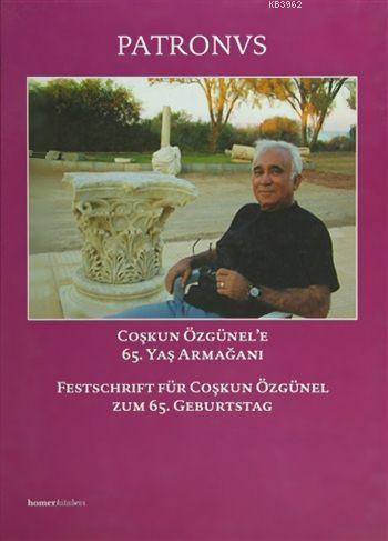 Patronvs - Festschrift für Coşkun Özgünel zum 65. Geburtstag; Coşkun Ö