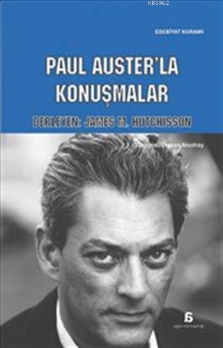 Paul Auster'la Konuşmalar | James M. Hutchisson | Agora Kitaplığı