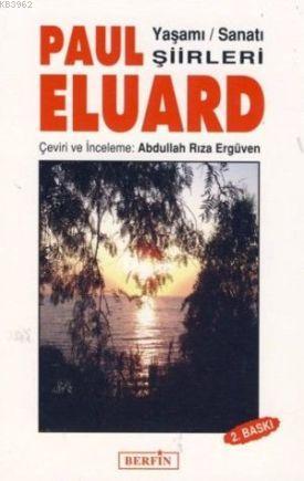 Paul Eluard - Yaşamı - Sanatı - Şiirleri | Paul Eluard | Berfin Yayınl