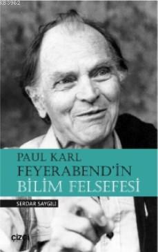 Paul Karl Feyerabend'in Bilim Felsefesi | Serdar Saygılı | Çizgi Kitab