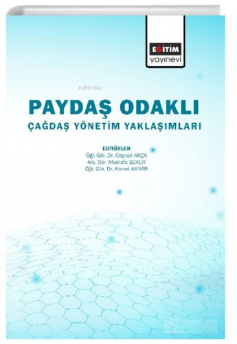 Paydaş Odaklı Çağdaş Yönetim Yaklaşımlar | Mehmet Canbaz | Eğitim Yayı