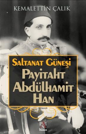 Payitaht Abdülhamit Han; Saltanat Güneşi | Kemalettin Çalık | Panama Y