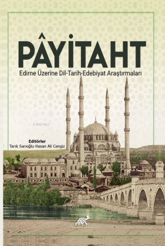 Payitaht Edirne Üzerine Dil-Tarih-Edebiyat Araştırmaları | Hasan Ali C