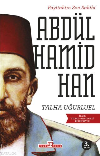 Payitahtın Son Sahibi II. Abdülhamid Han | Talha Uğurluel | Timaş Tari