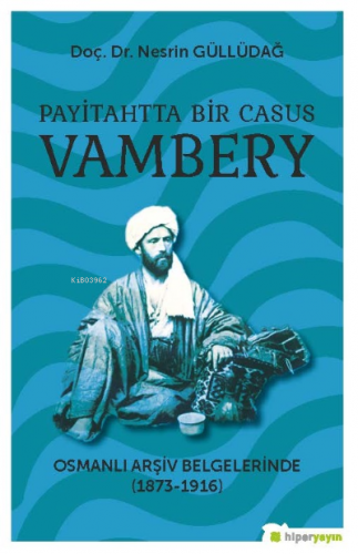 Payitahtta Bir Casus Vambery | Nesrin Güllüdağ | Hiper Yayınları