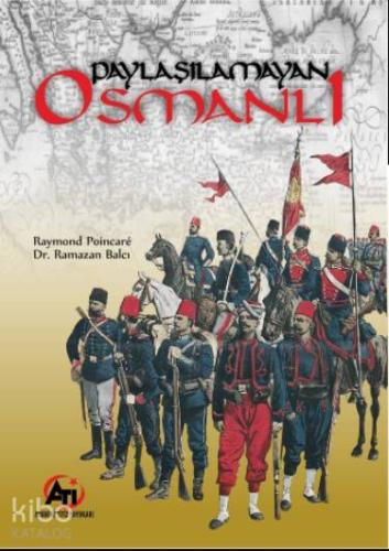 Paylaşılamayan Osmanlı | Raymond Poincare | Akademi Titiz Yayınları