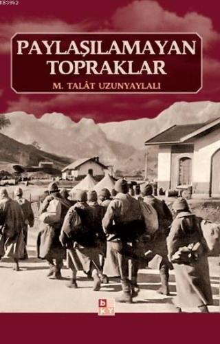 Paylaşılamayan Topraklar | M. Talât Uzunyaylalı | Babıali Kültür Yayın