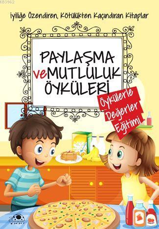 Paylaşma ve Mutluluk Öyküleri | Saide Nur Dikmen | Uğurböceği Yayınlar