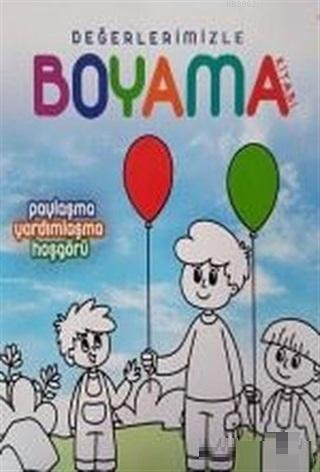 Paylaşma Yardımlaşma Hoşgörü - Değerlerimizle Boyama Kitabı | Arzu Akg