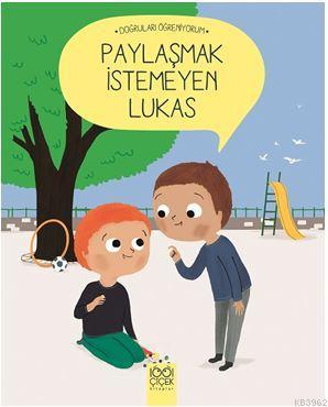 Paylaşmak İstemeyen Lukas - Doğruları Öğreniyorum | Nadine Brun-Cosme 