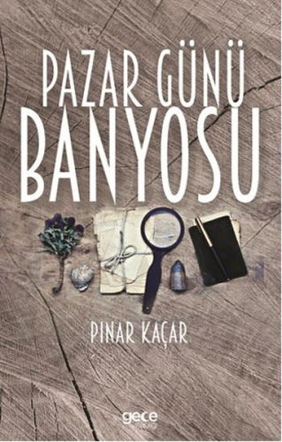 Pazar Günü Banyosu | Pınar Kaçar | Gece Kitaplığı Yayınları