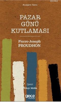 Pazar Günü Kutlaması | Pierre Joseph Proudhon | Gece Kitaplığı Yayınla