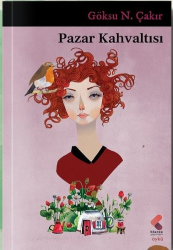 Pazar Kahvaltısı | Göksu N. Çakır | Klaros Yayınları