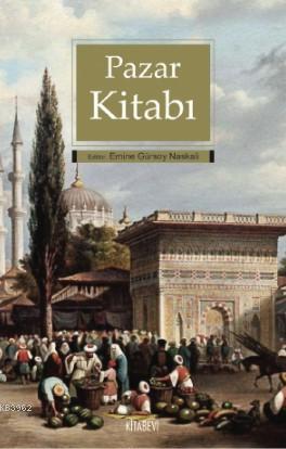 Pazar Kitabı | Emine Gürsoy Naskali | Kitabevi Yayınları