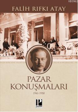 Pazar Konuşmaları (1941 -1950) | Falih Rıfkı Atay | Pozitif Yayınları