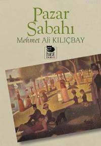 Pazar Sabahı | Mehmet Ali Kılıçbay | İmge Kitabevi Yayınları