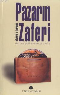 Pazarın Zaferi; Ekonomi, Politika ve Medya Üzerine | Edward S. Herman 