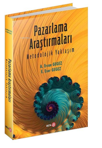 Pazarlama Araştırmaları ;Metodolojik Yaklaşım | A. Ercan Gegez | Beta 