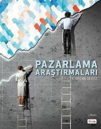 Pazarlama Araştırmaları | A. Ercan Gegez | Beta Akademik