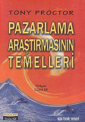 Pazarlama Araştırmasının Temelleri | Tony Proctor | Bilim Teknik Yayın