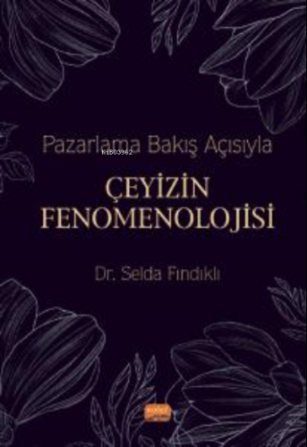 Pazarlama Bakış Açısıyla Çeyizin Fenomenolojisi | Selda Fındıklı | Nob