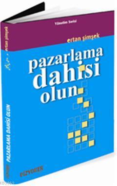 Pazarlama Dahisi Olun | Ertan Şimşek | Vizyoner Yayıncılık