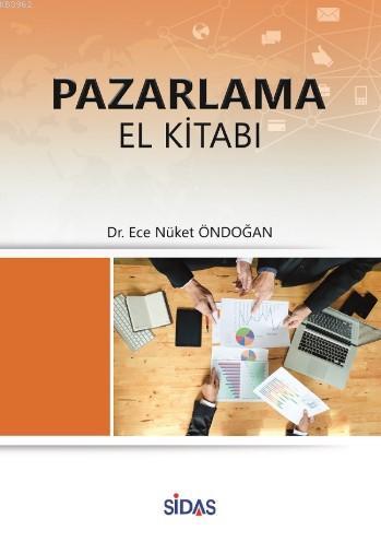 Pazarlama El Kitabı | Ece Nüket Öndoğan | Sidas Yayınları